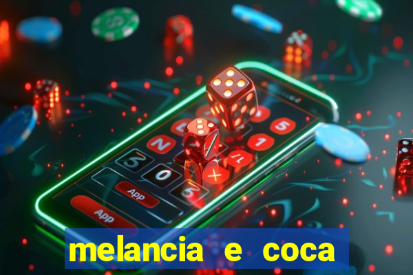 melancia e coca cola faz mal